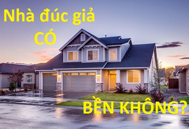 nhà đúc giả có bền không