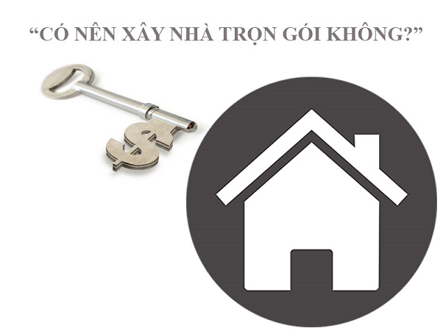 Xây nhà trọn gói là như thế nào